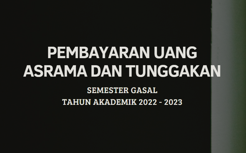 You are currently viewing PEMBAYARAN UANG ASRAMA DAN TUNGGAKAN SEMESTER GASAL TAHUN AKADEMIK 2022/2023