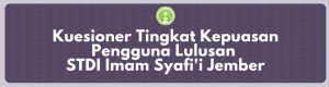 Read more about the article Kuesioner Tingkat Kepuasan Pengguna Lulusan STDI Imam Syafi’i Jember