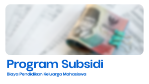Read more about the article Program Subsidi Biaya Pendidikan Keluarga Mahasiswa